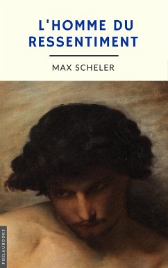 L'homme du ressentiment (annoté) (eBook, ePUB) - Scheler, Max