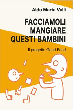 Facciamoli mangiare questi bambini (eBook, ePUB) - Maria Valli, Aldo