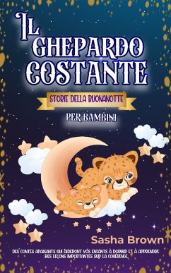 Il Guepardo Constante: Storie della buonanotte per bambini (animale: collezione di valori, #1) (eBook, ePUB) - Brown, Sasha