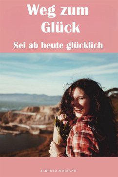 Weg zum Glück (eBook, ePUB) - Moriano Uceda, Alberto