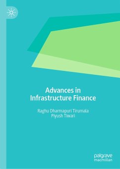 Advances in Infrastructure Finance (eBook, PDF) - Tirumala, Raghu Dharmapuri; Tiwari, Piyush