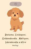 Barbone, Cockapoo, Goldendoodle , Maltipoo, Labradoodle e altro (eBook, ePUB)