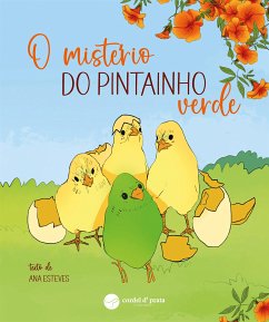 O Mistério do Pintainho Verde (fixed-layout eBook, ePUB) - Isabel Esteves, Ana