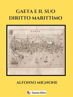 Gaeta e il suo diritto marittimo (eBook, ePUB) - Mignone, Alfonso