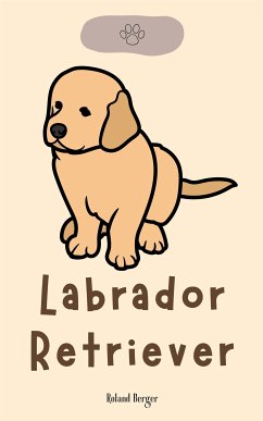 Labrador Retriever (eBook, ePUB) - Berger, Roland