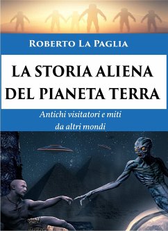 La Storia Aliena del Pianeta Terra (eBook, ePUB) - La Paglia, Roberto