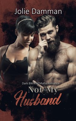 Not my Husband - Dark BWWM Mafia Romance (Greedy Alphas, #5) (eBook, ePUB) - Damman, Jolie