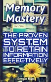 Memory Mastery: The Proven System to Retain Information Effectively (eBook, ePUB)