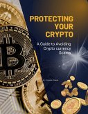 Protecting Your Crypto: A Guide to Avoiding Crypto currency Scams (Course, #2) (eBook, ePUB)