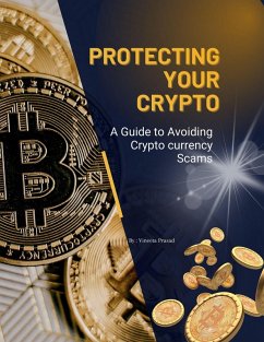 Protecting Your Crypto: A Guide to Avoiding Crypto currency Scams (Course, #2) (eBook, ePUB) - Prasad, Vineeta