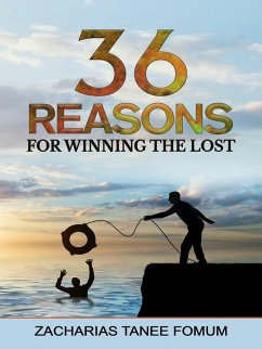 Thirty-Six Reasons For Winning The Lost (Evangelism, #1) (eBook, ePUB) - Fomum, Zacharias Tanee