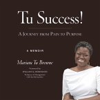 Tu Success! A Journey from Pain to Purpose (eBook, ePUB)