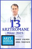 13 Arztromane März 2023 (eBook, ePUB)