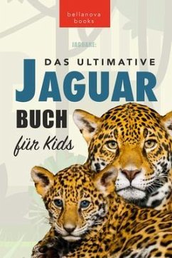 Jaguare Das Ultimative Jaguar-Buch für Kids (eBook, ePUB) - Kellett, Jenny