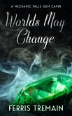 Worlds May Change (A Mechanic Falls Gem Caper, #1) (eBook, ePUB)