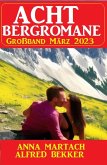 Acht Bergromane Großband März 2023 (eBook, ePUB)