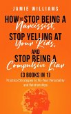 How To Stop Being A Narcissist, Stop Being A Compulsive Liar, and Stop Yelling At Your Kids (3 IN 1) (eBook, ePUB)
