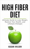 High Fiber Diet - Ultimate Guide to Lose Weight, Restore Your Health, and Lifestyle Changes (eBook, ePUB)