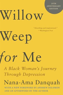 Willow Weep for Me: A Black Woman's Journey Through Depression (eBook, ePUB) - Danquah, Nana-Ama