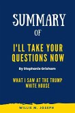Summary of I'll Take Your Questions Now By Stephanie Grisham: What I Saw at the Trump White House (eBook, ePUB)