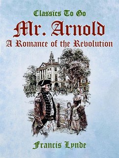Cover Mr. Arnold A Romance of the Revolution (eBook, ePUB)
