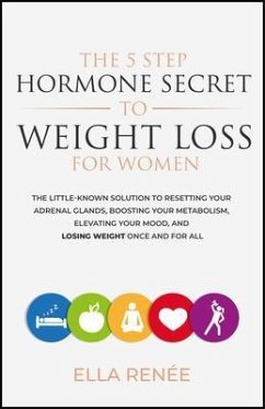 The 5 Step Hormone Secret To Weight Loss For Women (eBook, ePUB) - Renée, Ella