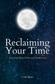 Reclaiming Your Time: Mastering Sleep Habits and Productivity (eBook, ePUB)