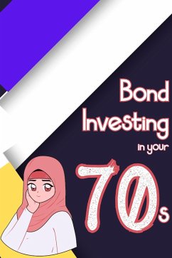 Bond Investing in Your 70s (Financial Freedom, #128) (eBook, ePUB) - King, Joshua