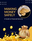 Making Money Safely: A Guide to Financial Security (Course, #5) (eBook, ePUB)