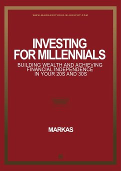 01 F_Investing for Millennials Building Wealth and Achieving Financial Independence in Your 20s and 30s (Finance, #1) (eBook, ePUB) - Markas