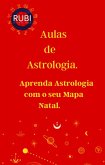 Aulas de Astrologia Aprenda Astrologia com o seu Mapa Natal. (eBook, ePUB) Aulas de Astrologia Aprenda Astrologia com o seu Mapa Natal. (eBook, ePUB)