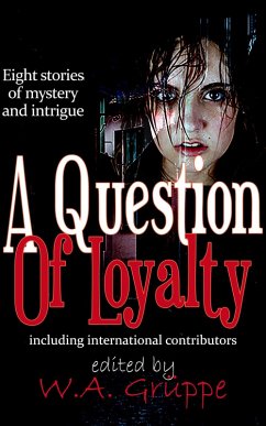 A Question of Loyalty (eBook, ePUB) - Gruppe, W. A.; Woodward, S. R.; Agombar, J.; Bunn, Paul; White, Robb T.; Mellon, Mark; Evans, Jamie; Koreto, R. J.; Harrison, Brian