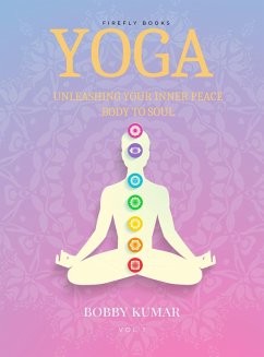 YOGA Unleashing Your Inner Peace Body to Soul (eBook, ePUB) - Kumar, Bobby