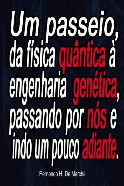 Cover Um passeio, da física quântica à engenharia genética, passando por nós e indo um pouco adiante. (eBook, ePUB)