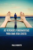 As Verdades Fundamentais para uma vida em cristo (eBook, ePUB)