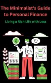 The Minimalist's Guide to Personal Finance Living a Rich Life with Less (eBook, ePUB)