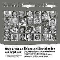 Die letzten Zeuginnen und Zeugen - Meine Arbeit mit Holocaust-Überlebenden -