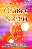 Chakra Sacro: La guía definitiva para abrir, equilibrar y sanar el Svadhisthana (eBook, ePUB)