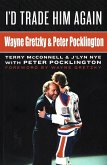 I'd Trade Him Again: Wayne Gretzky & Peter Pocklington (eBook, ePUB)