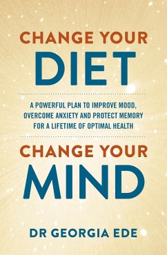 Change Your Diet, Change Your Mind - Ede, Dr Georgia