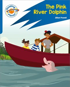 Reading Planet: Rocket Phonics - Target Practice - The Pink River Dolphin - Blue - Powell, Jillian