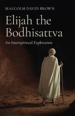 Elijah the Bodhisattva - Brown, Malcolm David