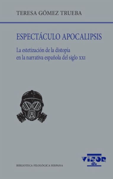 Espectáculo apocalipsis: La estetización de la distopía en la narrativa española del siglo XXI