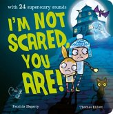 I'm Not Scared, You Are! I'm Not Scared, You Are!