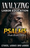 Analyzing Labor Education in Psalms: Ethics, Works and Words (The Education of Labor in the Bible, #11) (eBook, ePUB)