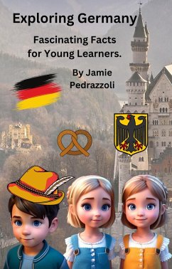 Exploring Germany : Fascinating Facts for Young Learners (Exploring the world one country at a time) (eBook, ePUB) - Pedrazzoli, Jamie