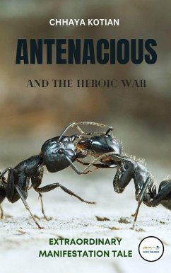 Antenacious & The Heroic War (eBook, ePUB) - Publishers, Book Basket; Kotian, Chhaya