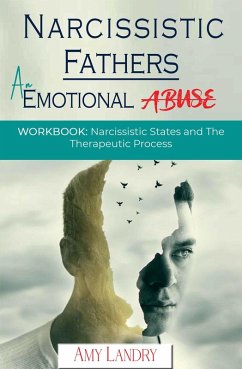Cover Narcissistic Fathers an Emotional Abuse Workbook: Narcissistic States and the Therapeutic Process (eBook, ePUB)