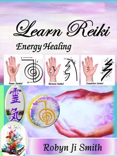 Learn Reiki Energy Healing - version 3 (eBook, ePUB) - Smith, Robyn Ji