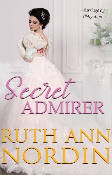 Secret Admirer (Marriage by Obligation Series, #1) (eBook, ePUB) Secret Admirer (Marriage by Obligation Series, #1) (eBook, ePUB)